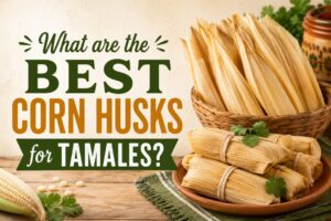What are the Best Corn Husks for Tamales?